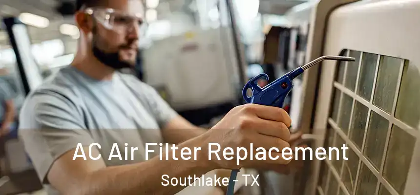  AC Air Filter Replacement Southlake - TX