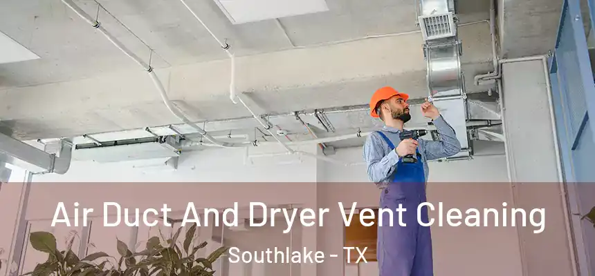  Air Duct And Dryer Vent Cleaning Southlake - TX