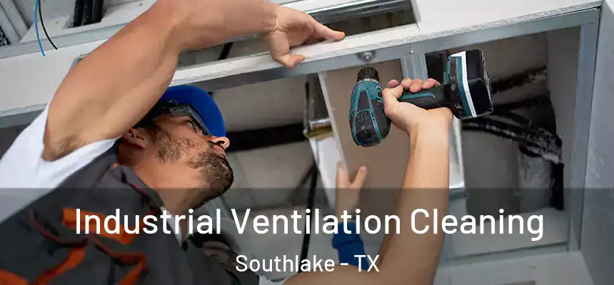  Industrial Ventilation Cleaning Southlake - TX