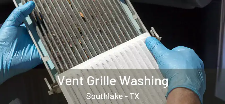  Vent Grille Washing Southlake - TX